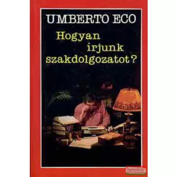 Umberto Eco - Hogyan írjunk szakdolgozatot?