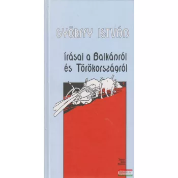   Györffy István írásai a Balkánról és Törökországról