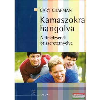   Gary Chapman - Kamaszokra hangolva - A tinédzserek öt szeretet-nyelve