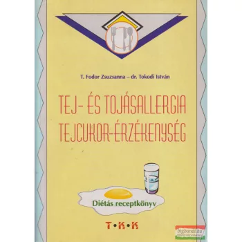   T. Fodor Zsuzsanna, Dr. Tokodi István - Tej- és tojásallergia / Tejcukor-érzékenység