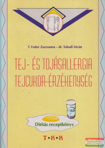 T. Fodor Zsuzsanna, Dr. Tokodi István - Tej- és tojásallergia / Tejcukor-érzékenység