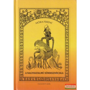Móra Ferenc - A ​nagyhatalmú sündisznócska