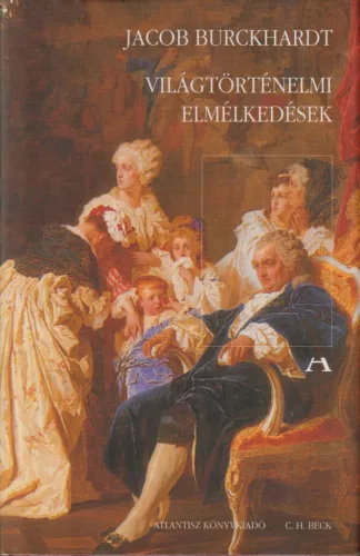 Jacob Burckhardt - Világtörténelmi elmélkedések