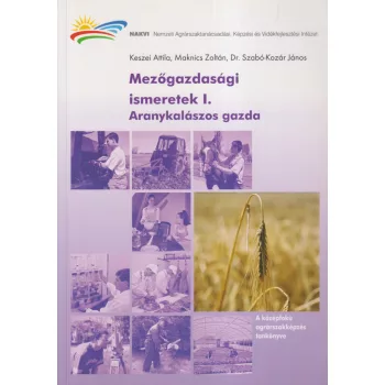   Keszei Attila - Mezőgazdasági ismeretek I. - Aranykalászos gazda