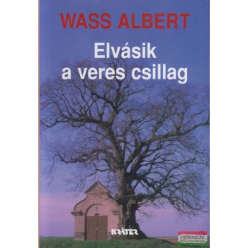 Wass Albert - Elvásik a veres csillag