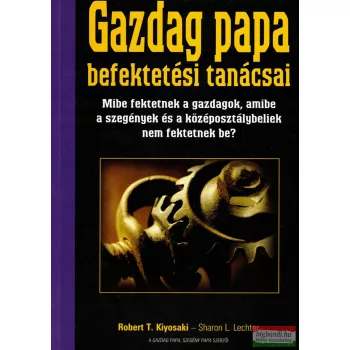   Robert T. Kiyosaki, Sharon L. Lechter - Gazdag papa befektetési tanácsai
