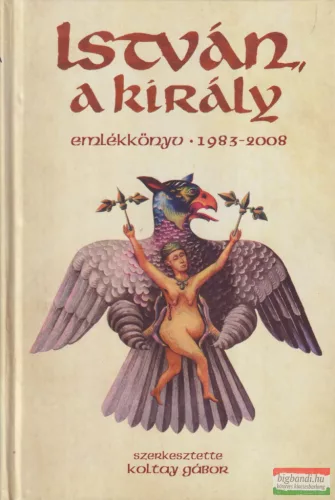 Koltay Gábor szerk. - István, a király 1983-2008
