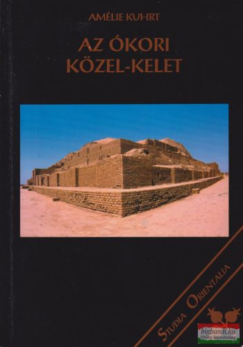 Amélie Kuhrt - Az ókori Közel-Kelet