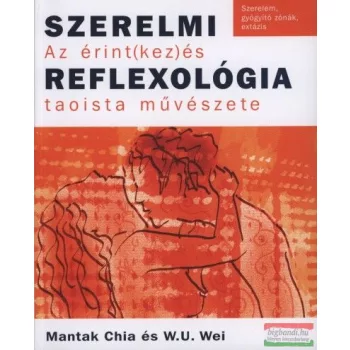 Mantak Chia - William U. Wei - Szerelmi reflexológia