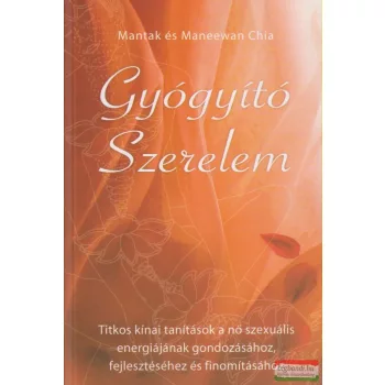Mantak és Maneewan Chia - Gyógyító szerelem