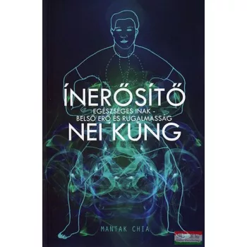   Mantak Chia - Ínerősítő Nei Kung - Egészséges inak - belső erő és rugalmasság 