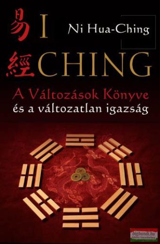 Ni Hua-Ching - I ching - A Változások Könyve és a változatlan igazság
