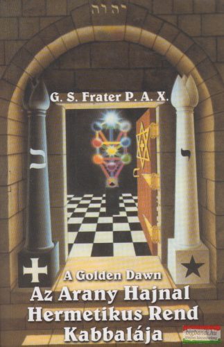 G. S. Frater P. A. X. - A Golden Dawn