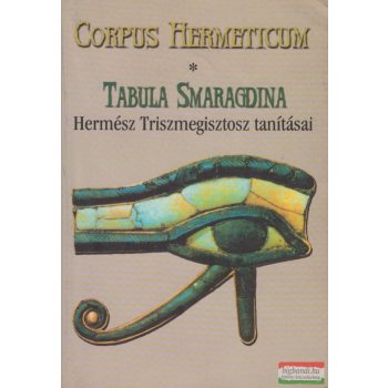   Hermész Triszmegisztosz - Corpus Hermeticum/Tabula Smaragdina 