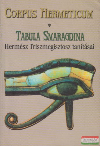 Hermész Triszmegisztosz - Corpus Hermeticum/Tabula Smaragdina 