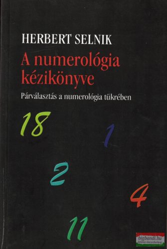 Herbert Selnik - A numerológia kézikönyve – Párválasztás a numerológia tükrében 