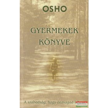   Osho - Gyermekek könyve - A szabadság, hogy önmagad lehess