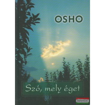   Osho - Szó, mely éget - Örökérvényű konfliktuskezelési megoldások a Bhagavad-Gítá nyomán