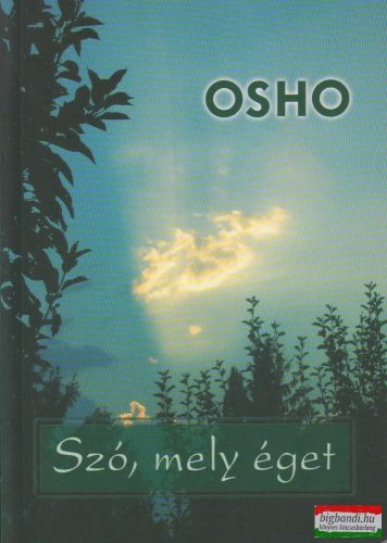 Osho - Szó, mely éget - Örökérvényű konfliktuskezelési megoldások a Bhagavad-Gítá nyomán