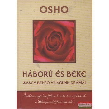 Osho - Háború és béke - Avagy benső világunk drámái 