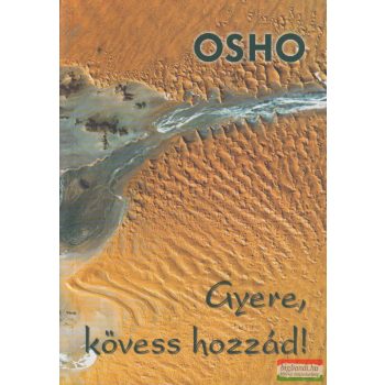 Osho - Gyere, kövess hozzád!