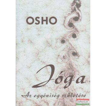 Osho - Jóga - Az egyéniség születése