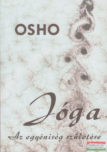 Osho - Jóga - Az egyéniség születése