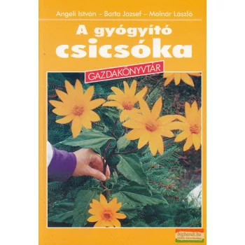   Angeli István, Barta József, Molnár László - A ​gyógyító csicsóka