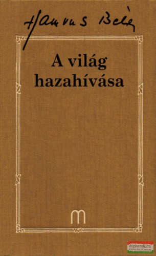 Hamvas Béla - A világ hazahívása