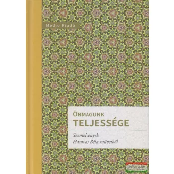   Önmagunk teljessége -  Szemelvények Hamvas Béla műveiből