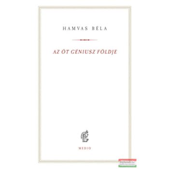 Hamvas Béla - Az öt Géniusz földje