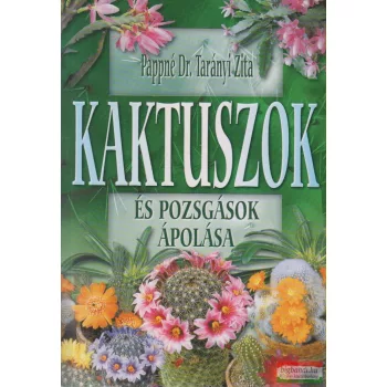   Pappné Dr. Tarányi Zita - Kaktuszok és pozsgások ápolása
