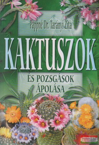 Pappné Dr. Tarányi Zita - Kaktuszok és pozsgások ápolása