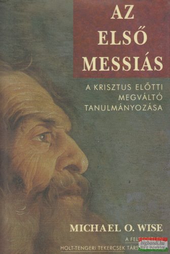 Michael O. Wise - Az első messiás
