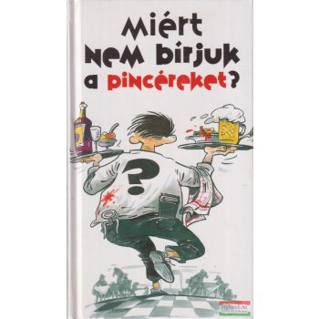   Kvász Iván - Miért nem bírjuk a pincéreket? (dedikált példány)