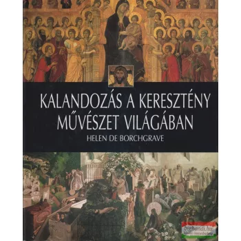   Helen de Borchgrave - Kalandozás a keresztény művészet világában