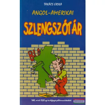 Takács Erika - Angol-amerikai szlengszótár