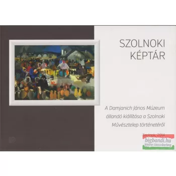 Szebenyi Nándor szerk. - Szolnoki képtár
