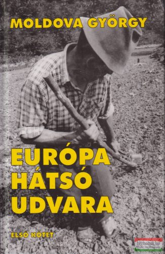 Moldova György - Európa ​hátsó udvara 1 - 2.