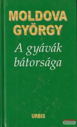 Moldova György - A gyávák bátorsága