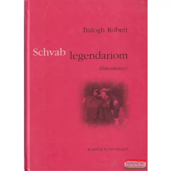 Balogh Robert - Schvab legendariom - Álmoskönyv