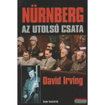 David Irving - Nürnberg - Az utolsó csata