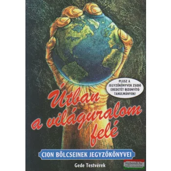   Útban a világuralom felé - Cion bölcseinek jegyzőkönyvei