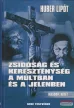 Huber Lipót - Zsidóság és kereszténység a múltban és a jelenben I-II.