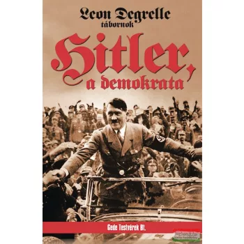 Leon Degrelle tábornok - Hitler, a demokrata