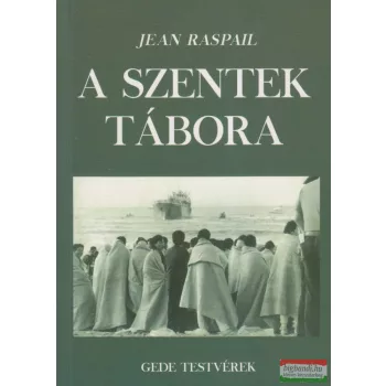 Jean Raspail - A szentek tábora 