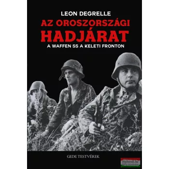 Leon Degrelle - Az Oroszországi Hadjárat 