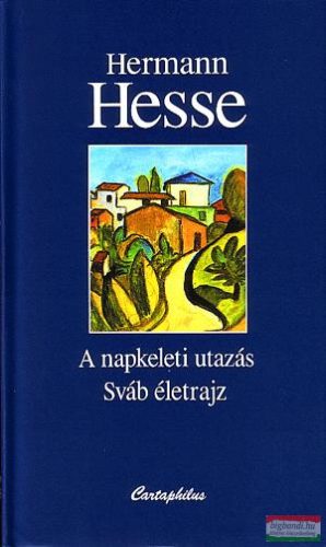 Hermann Hesse - A napkeleti utazás - Sváb életrajz