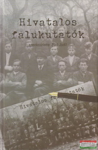 Bíró Judit szerk. - Hivatalos falukutatók - A vidéki Magyarország leírása 1930 és 1940 között 