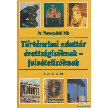   Dr. Veresegyházi Béla - Történelmi adattár érettségizőknek-felvételizőknek